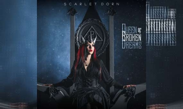 SCARLET DORN – Queen Of Broken Dreams