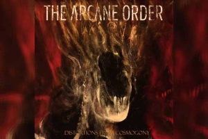 THE ARCANE ORDER – Distortions From Cosmogony