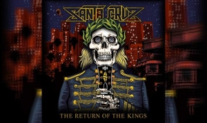 SANTA CRUZ – The Return Of The Kings