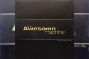 THE AWESOME MACHINE – ...It&#039;s Ugly Or Nothing (Re-Release)