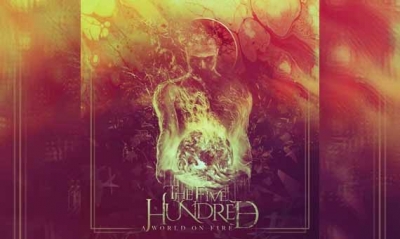 THE FIVE HUNDRED – A World On Fire