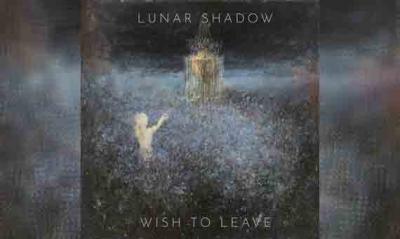 LUNAR SHADOW – Wish To Leave