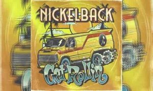 NICKELBACK – Get Rollin&#039;