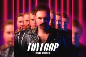 ROYAL REPUBLIC – LoveCop