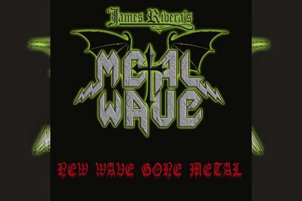 JAMES RIVERA&#039;S METAL WAVE – New Wave Gone Metal