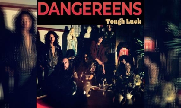 DANGEREENS – Tough Luck