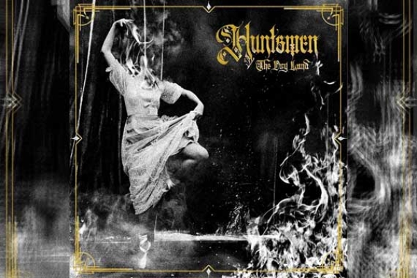 HUNTSMEN – The Dry Land