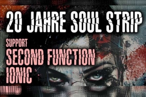 20 Jahre SOUL STRIP - Jubiläum Show mit Second Function und Ionic in Zürich für März '25 angesetzt