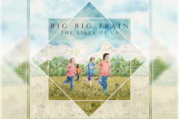 BIG BIG TRAIN – The Likes Of Us