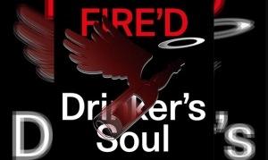 DRINKER&#039;S SOUL – Fire&#039;d