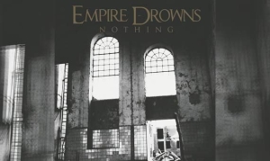 EMPIRE DROWNS – Nothing